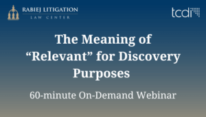 The Meaning of "Relevant" for Discovery Purposes On-Demand Webinar thumbnail