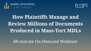 Part 2: How Plaintiffs Manage and Review Millions of Documents Produced in Mass-Tort MDLs