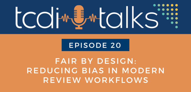 TCDI Talks Ep. 20 Fair by Design - Reducing Bias in Modern Review Workflows
