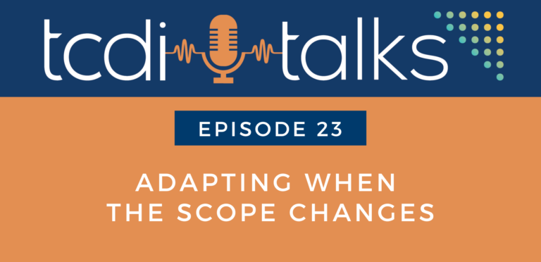 Adapting When Scope Changes - TCDI Talks Ep. 23