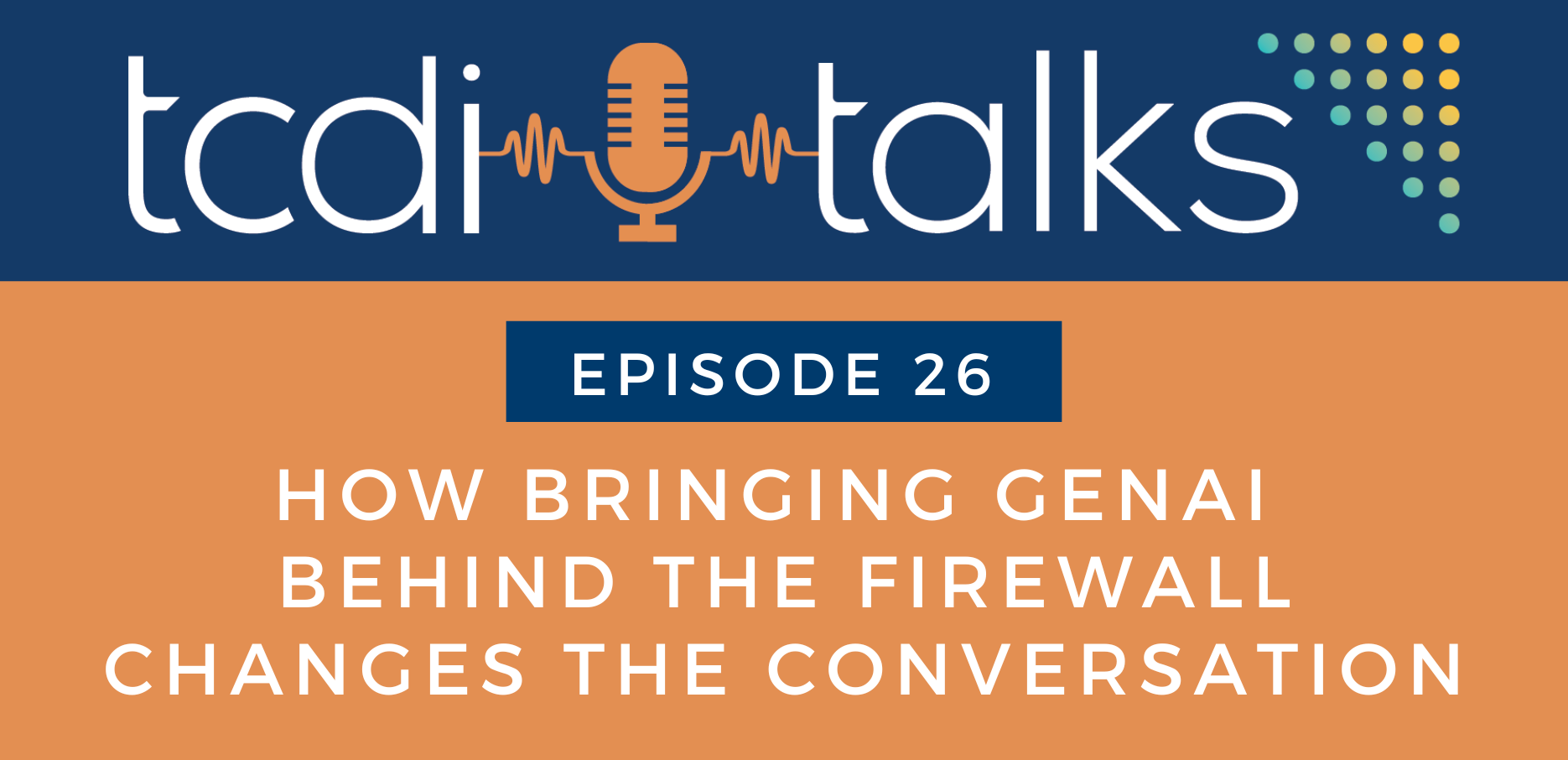 TCDI Talks: How Bringing GenAI Behind the Firewall Changes the Conversation
